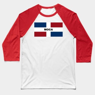 Moca City in Dominican Republic Flag Baseball T-Shirt